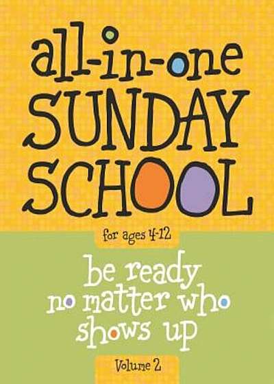 All-In-One Sunday School Volume 2: When You Have Kids of All Ages in One Classroom, Paperback