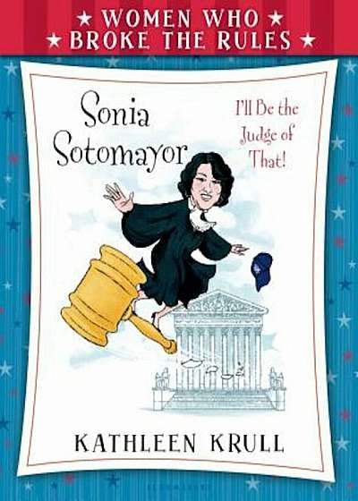 Women Who Broke the Rules: Sonia Sotomayor, Paperback