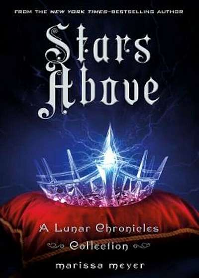 Stars Above: A Lunar Chronicles Collection, Hardcover