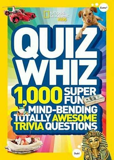 Quiz Whiz: 1,000 Super Fun, Mind-Bending, Totally Awesome Trivia Questions, Paperback