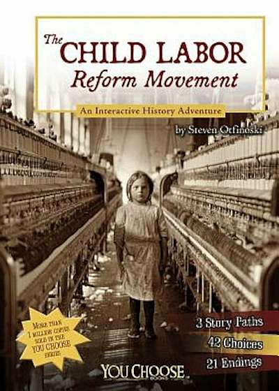 The Child Labor Reform Movement: An Interactive History Adventure, Paperback