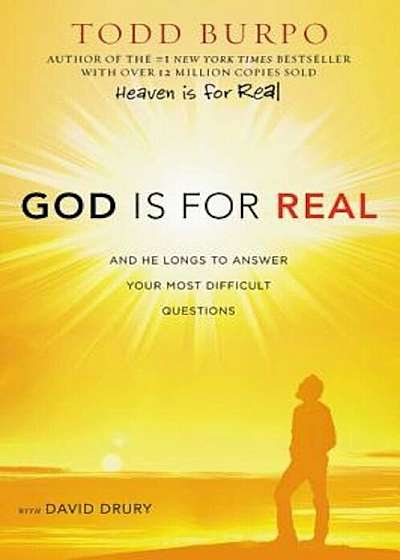 God Is for Real: And He Longs to Answer Your Most Difficult Questions, Hardcover