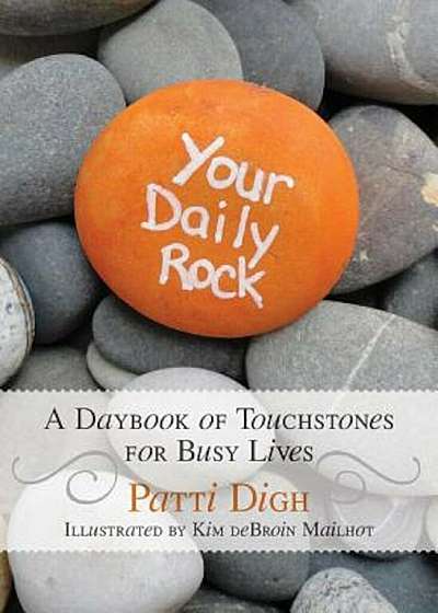 Your Daily Rock: A Daybook of Touchstones for Busy Lives, Paperback