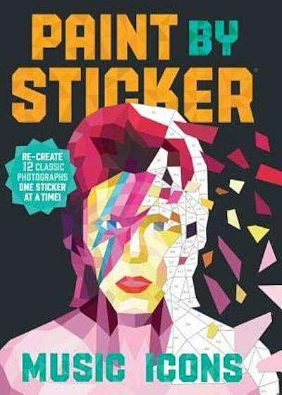 Paint by Sticker: Music Icons: Re-Create 12 Classic Photographs One Sticker at a Time!, Paperback