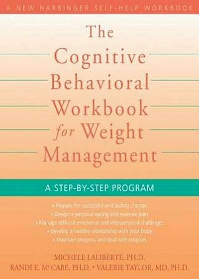 Coperta cărții The Cognitive Behavioral Workbook for Weight Management: A Step-By-Step Program, Paperback