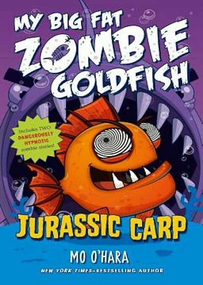 Jurassic Carp: My Big Fat Zombie Goldfish, Paperback