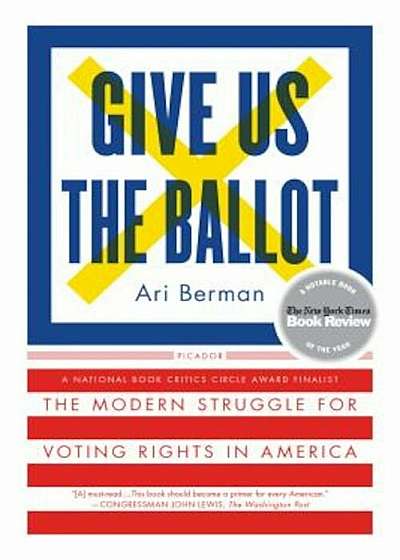 Give Us the Ballot: The Modern Struggle for Voting Rights in America, Paperback