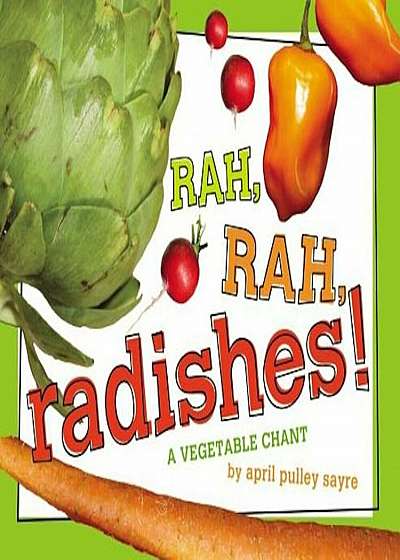 Rah, Rah, Radishes!: A Vegetable Chant, Hardcover