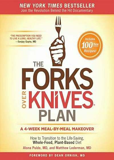 The Forks Over Knives Plan: How to Transition to the Life-Saving, Whole-Food, Plant-Based Diet, Hardcover