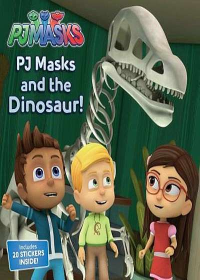 Pj Masks and the Dinosaur! 'With 1 Sheet of Stickers', Paperback