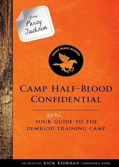 From Percy Jackson: Camp Half-Blood Confidential: Your Real Guide to the Demigod Training Camp, Hardcover
