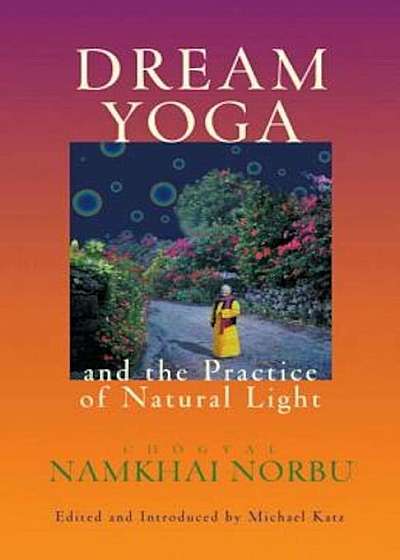 Dream Yoga and the Practice of Natural Light, Revised, Paperback