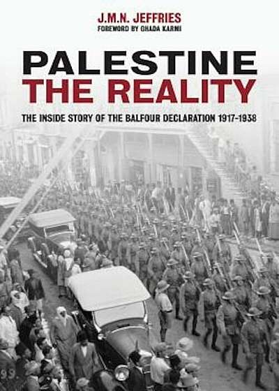 Palestine: The Reality: The Inside Story of the Balfour Declaration 1917-1938, Paperback