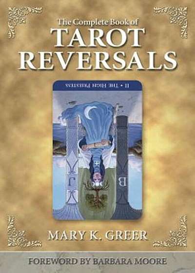 The Complete Book of Tarot Reversals, Paperback