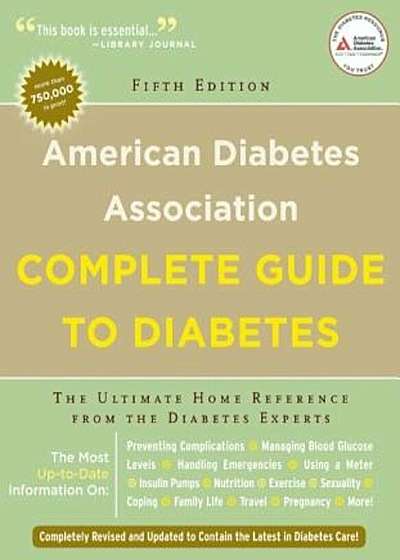 American Diabetes Association Complete Guide to Diabetes: The Ultimate Home Reference from the Diabetes Experts, Paperback