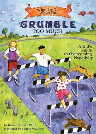 What to Do When You Grumble Too Much: A Kid's Guide to Overcoming Negativity, Paperback