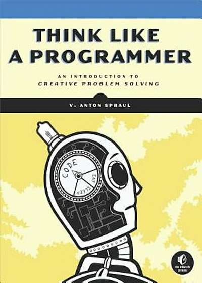 Think Like a Programmer: An Introduction to Creative Problem Solving, Paperback