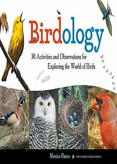 Birdology: 30 Activities and Observations for Exploring the World of Birds, Paperback