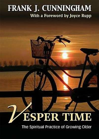 Vesper Time: The Spiritual Practice of Growing Older, Paperback