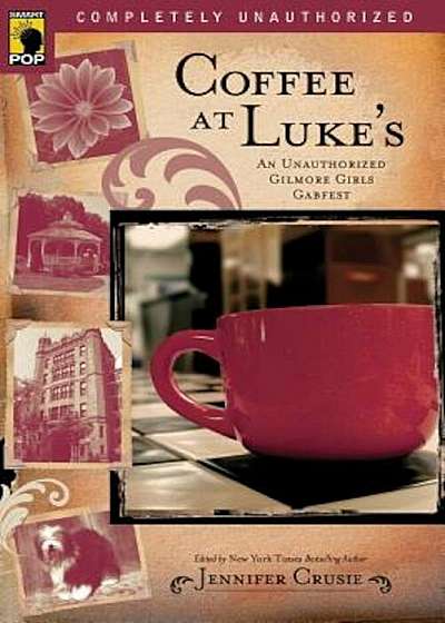 Coffee at Luke's: An Unauthorized Gilmore Girls Gabfest, Paperback