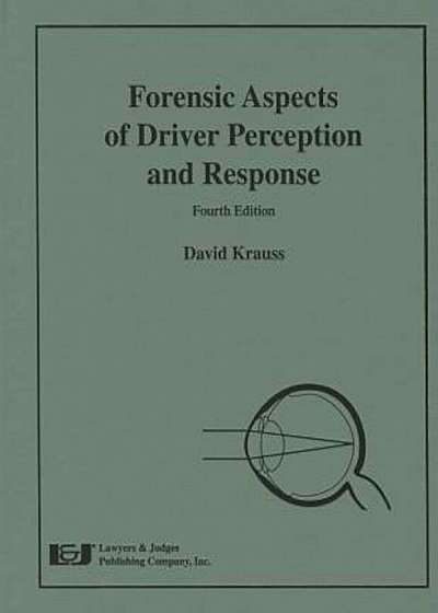 Forensic Aspects of Driver Perception and Response, Fourth Edition, Hardcover