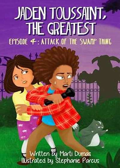 Jaden Toussaint, the Greatest Episode 4: Attack of the Swamp Thing, Hardcover