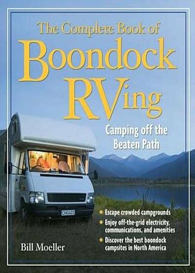 The Complete Book of Boondock RVing: Camping Off the Beaten Path, Paperback