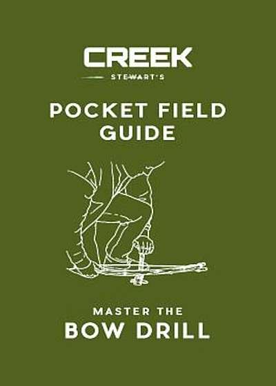 Pocket Field Guide: Master the Bow Drill, Paperback