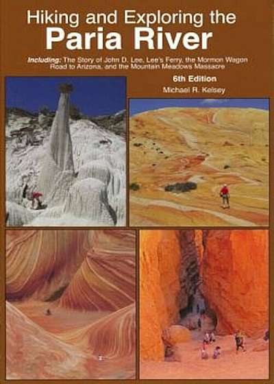Hiking and Exploring the Paria River, Paperback