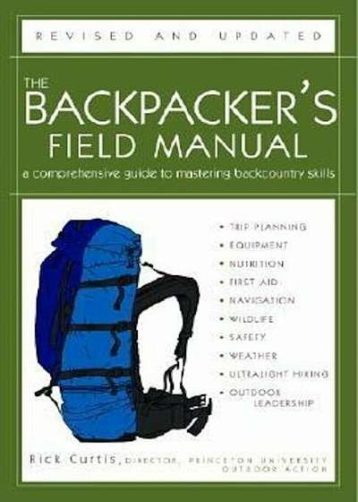The Backpacker's Field Manual, Revised and Updated: A Comprehensive Guide to Mastering Backcountry Skills, Paperback