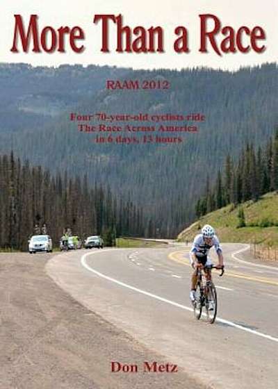 More Than a Race: Four 70-Year-Old Cyclists Ride the Race Across America, Paperback