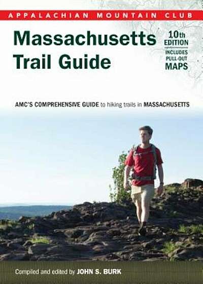 Massachusetts Trail Guide: AMC's Comprehensive Guide to Hiking Trails in Massachusetts, Paperback