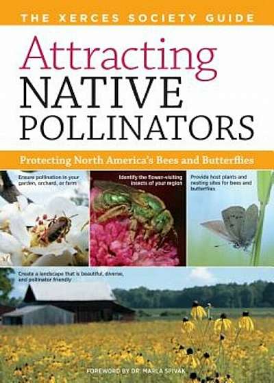 Attracting Native Pollinators: The Xerces Society Guide Protecting North America's Bees and Butterflies, Paperback