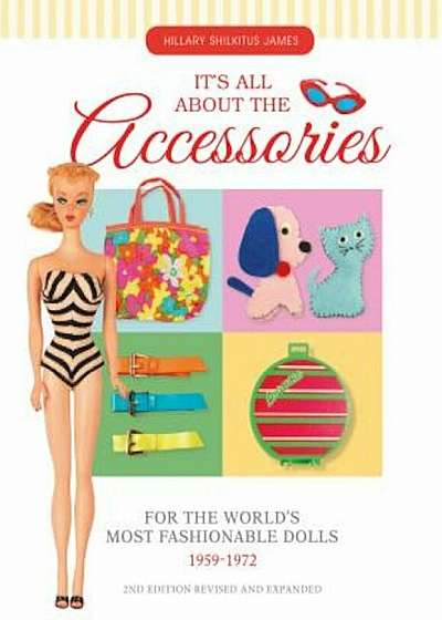 It's All about the Accessories for the World's Most Fashionable Dolls, 1959-1972, Paperback