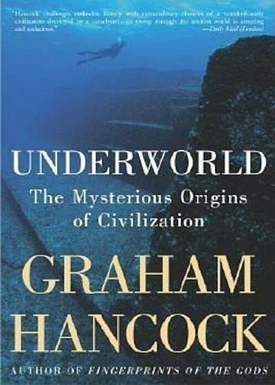 Underworld: The Mysterious Origins of Civilization, Paperback