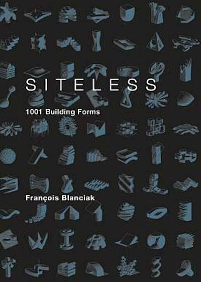 Siteless: 1001 Building Forms, Paperback