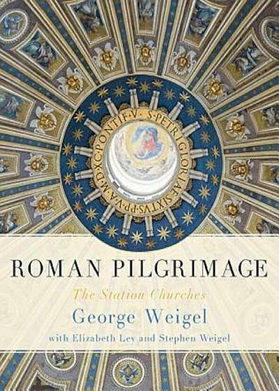 Roman Pilgrimage: The Station Churches, Hardcover
