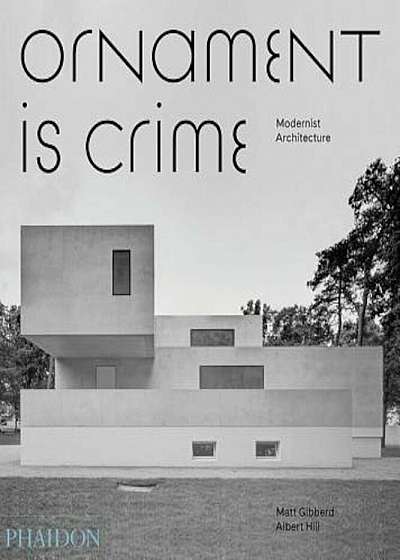Ornament Is Crime: Modernist Architecture, Hardcover