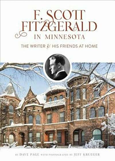 F. Scott Fitzgerald in Minnesota: The Writer and His Friends at Home, Hardcover