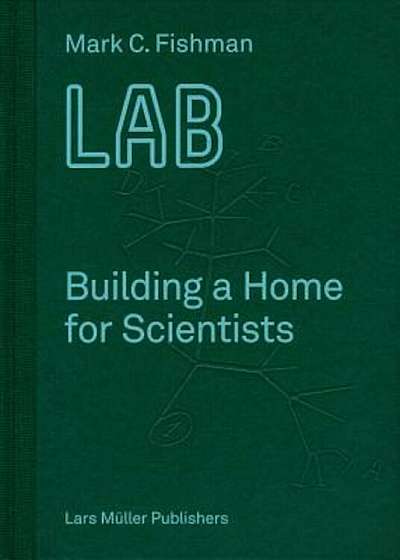 Lab: Building a Home for Scientists, Hardcover