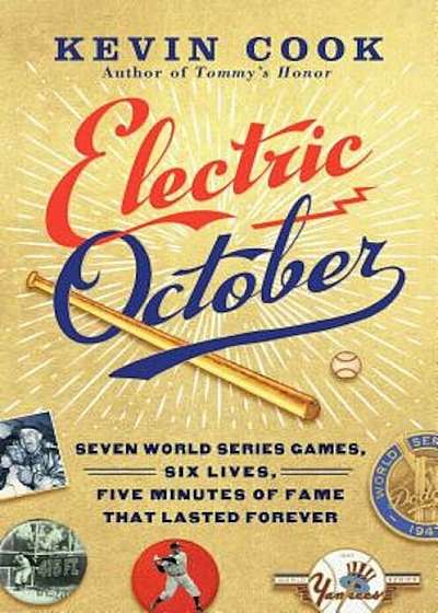 Electric October: Seven World Series Games, Six Lives, Five Minutes of Fame That Lasted Forever, Hardcover