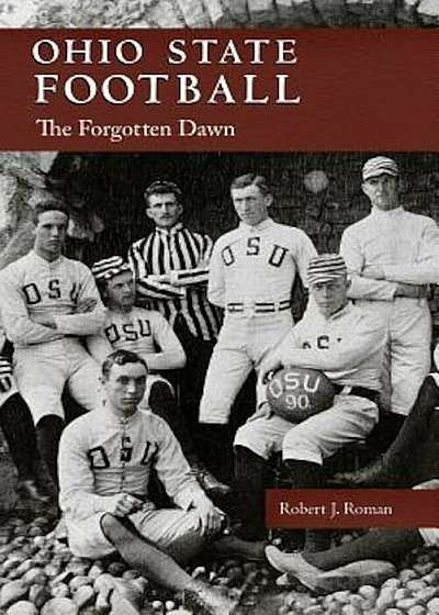Ohio State Football: The Forgotten Dawn, Paperback