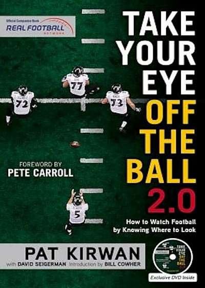 Take Your Eye Off the Ball 2.0: How to Watch Football by Knowing Where to Look, Paperback