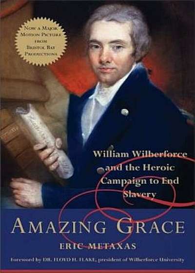 Amazing Grace: William Wilberforce and the Heroic Campaign to End Slavery, Hardcover