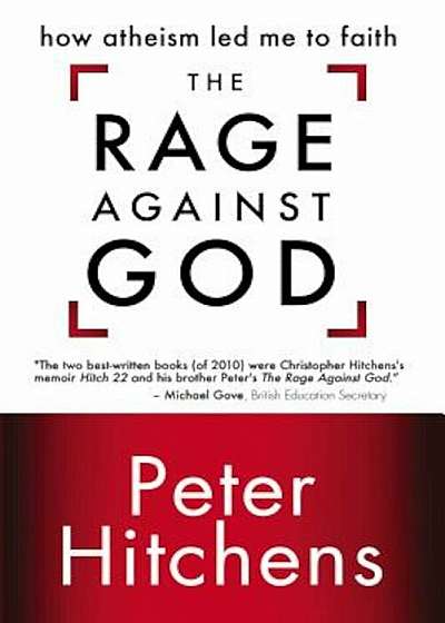 The Rage Against God: How Atheism Led Me to Faith, Paperback