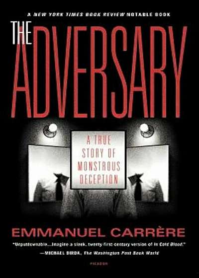 The Adversary: A True Story of Monstrous Deception, Paperback