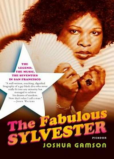 The Fabulous Sylvester: The Legend, the Music, the Seventies in San Francisco, Paperback