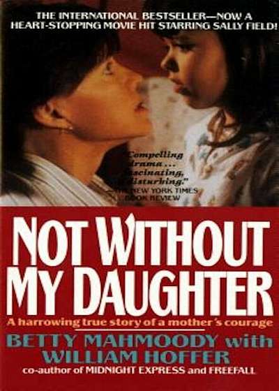 Not Without My Daughter: The Harrowing True Story of a Mother's Courage, Paperback