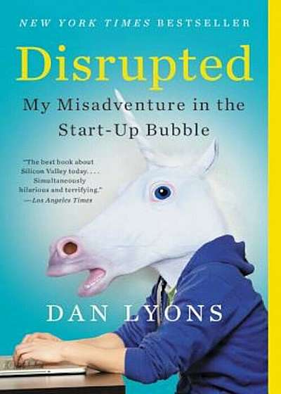 Disrupted: My Misadventure in the Start-Up Bubble, Paperback