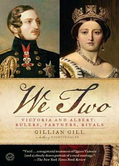 We Two: Victoria and Albert: Rulers, Partners, Rivals, Paperback